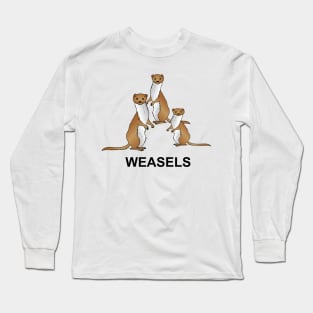 Watch for Weasels Long Sleeve T-Shirt